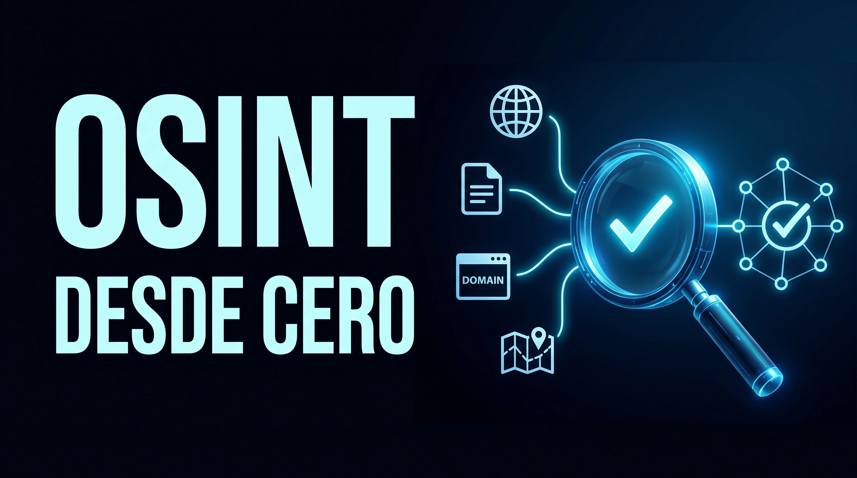 OSINT: qué es, para qué sirve y cómo empezar desde cero